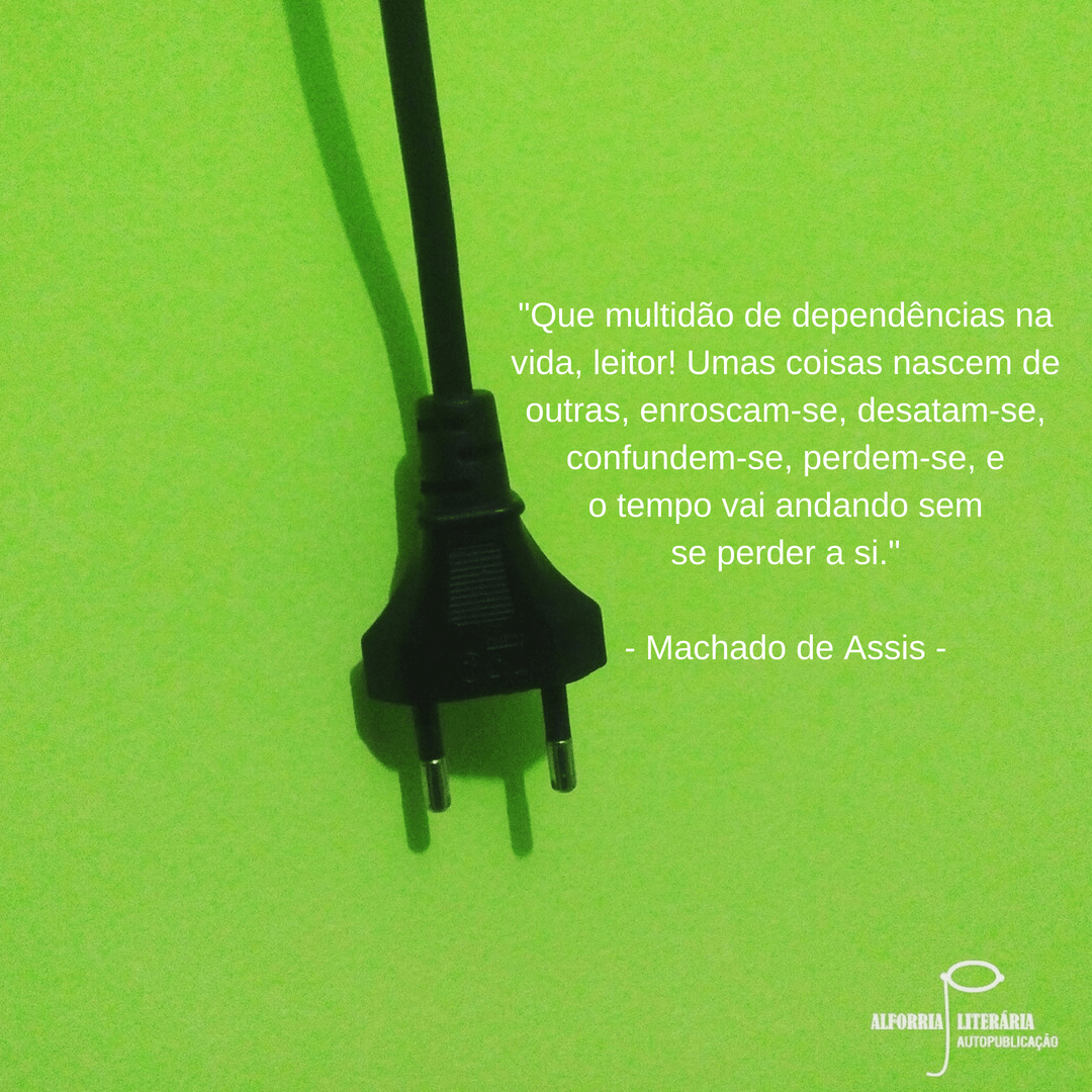 _Que multidão de dependências na vida, leitor! Umas coisas nascemde outras, enroscam-se, desatam-se,confundem-se, perdem-se, eo tempo vai andando semse perder a si._- Machado de Assis